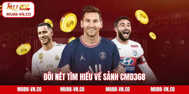 Đôi nét tìm hiểu về sảnh CMD368