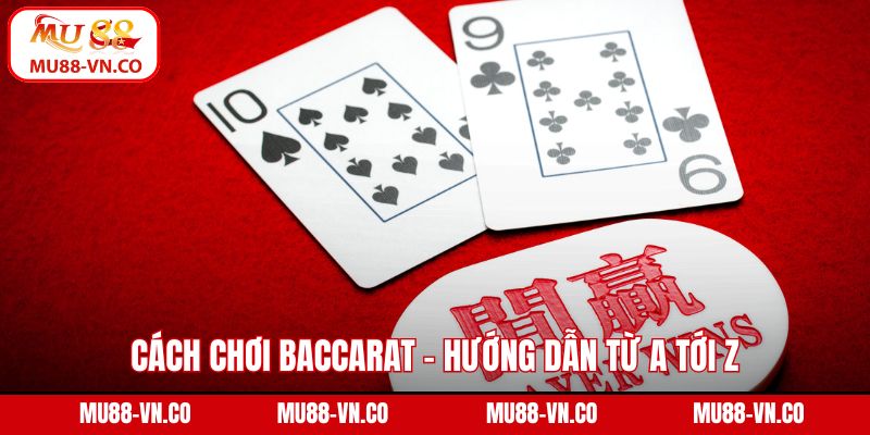 Cách Chơi Baccarat - Hướng Dẫn Từ A Tới Z Cho Người Mới 1 cách chơi baccarat