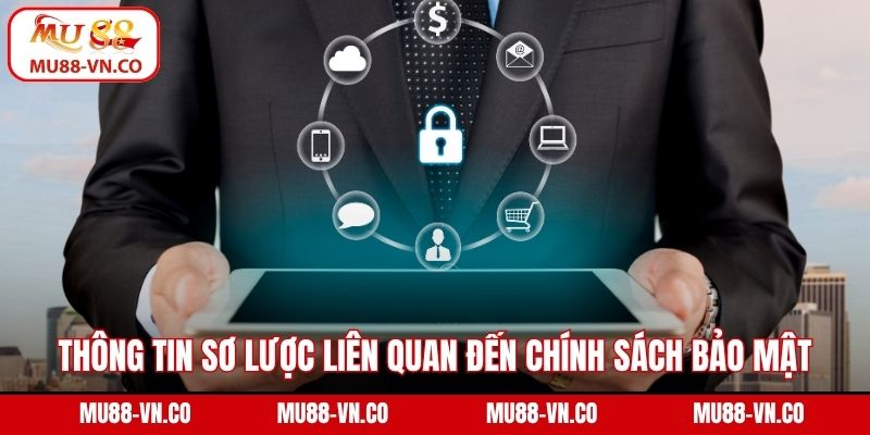 Thông tin sơ lược liên quan đến chính sách bảo mật