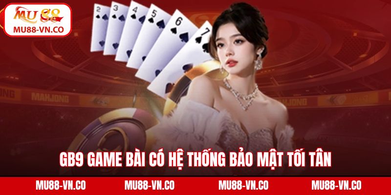 GB9 game bài có hệ thống bảo mật tối tân
