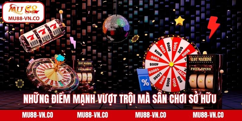 Giới Thiệu Mu88 - Điểm Đến Giải Trí Không Thể Bỏ Qua 3 Những điểm mạnh vượt trội mà sân chơi sở hữu