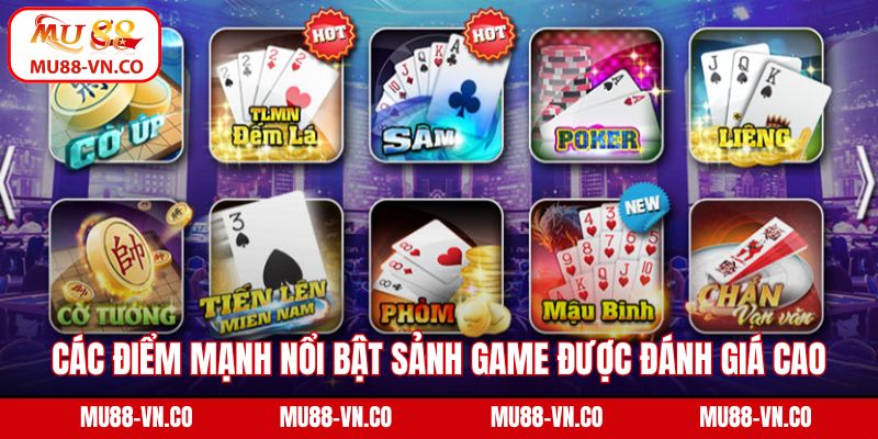 Các điểm mạnh nổi bật của sảnh game được đánh giá cao