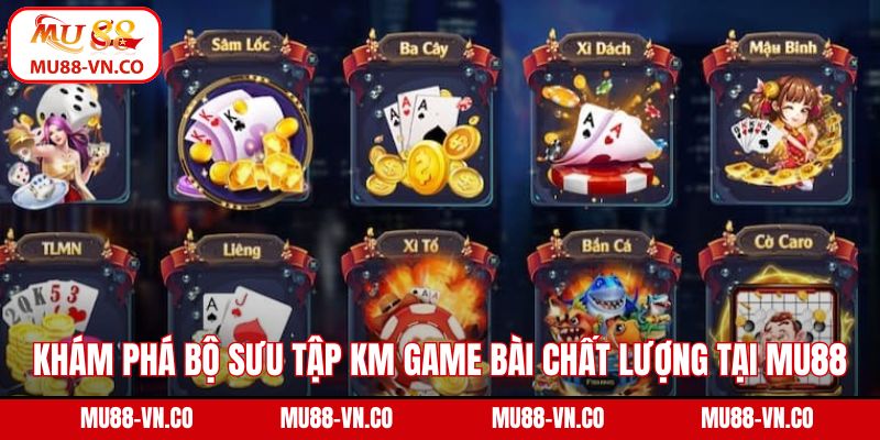 Khám phá bộ sưu tập KM game bài chất lượng tại Mu88