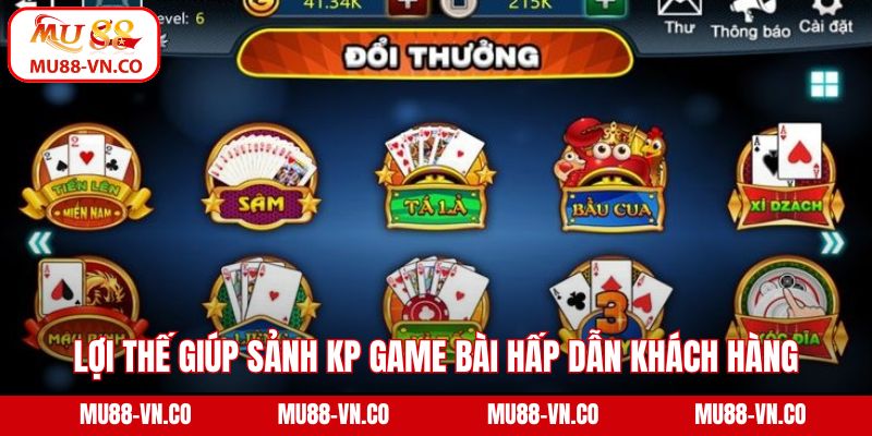KP Game Bài - Điểm Đến Giải Trí Săn Thưởng Hàng Đầu Ở Mu88 4 Lợi thế giúp sảnh KP game bài hấp dẫn khách hàng
