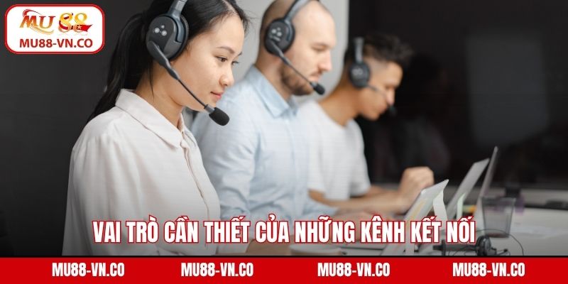 Vai trò cần thiết của những kênh kết nối