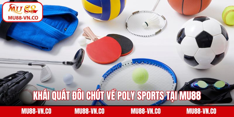 Poly Sports MU88 - Điểm Đến Số 1 Cho Dân Cá Cược Thể Thao 2 Khái quát đôi chút về Poly Sports tại MU88