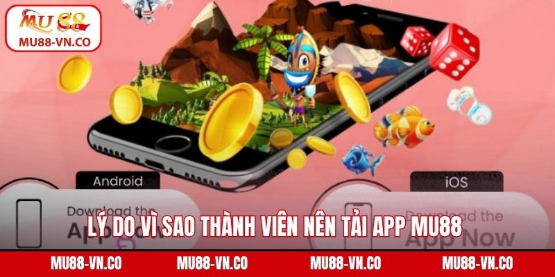 Tải App MU88 – Giải Pháp Cá Cược Nhanh Gọn, Tiện Lợi 1 Lý do vì sao thành viên nên tải app MU88