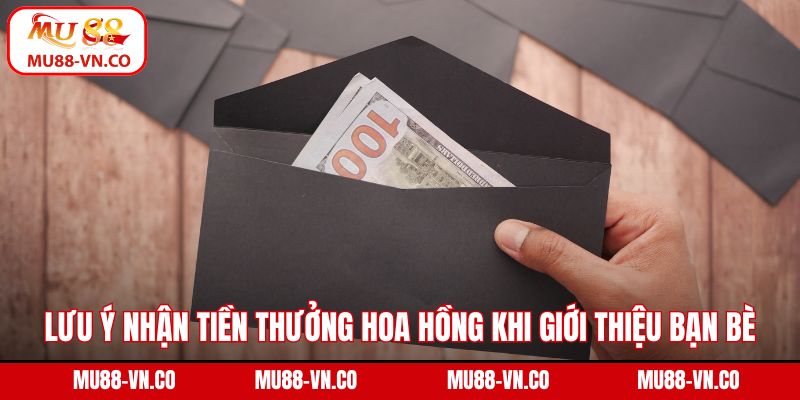 Tiền Thưởng Hoa Hồng Khi Giới Thiệu Bạn Bè Tại Nhà Cái Mu88 4 Lưu ý nhận tiền thưởng hoa hồng khi giới thiệu bạn bè hợp lệ