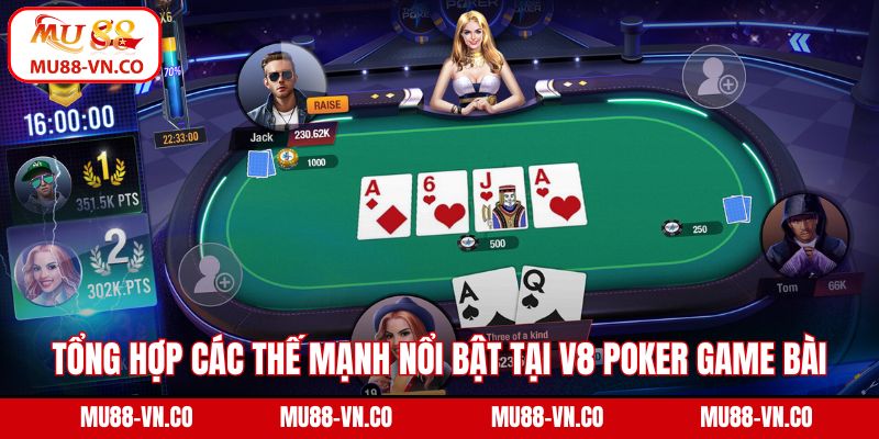 Tổng hợp các thế mạnh nổi bật chỉ có tại V8 Poker game bài