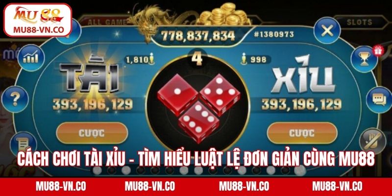 Cách Chơi Tài Xỉu - Tìm Hiểu Luật Lệ Đơn Giản Cùng Mu88 1 Cách chơi tài xỉu
